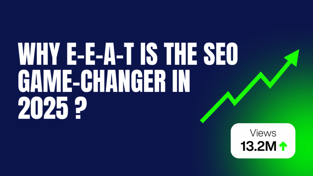 Why E-E-A-T is the SEO Game-Changer in 2025 (and How to Master It)