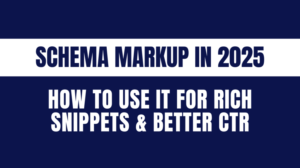 Schema Markup in 2025: How to Use It for Rich Snippets & Better CTR