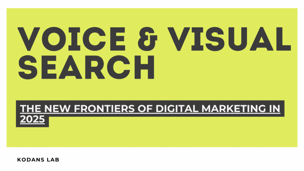 Voice and Visual Search: The New Frontiers of Digital Marketing in 2025