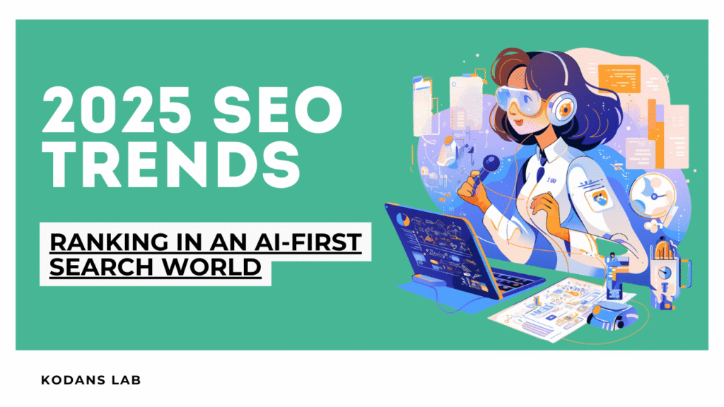 2025 SEO Trends: Ranking in an AI-First Search World